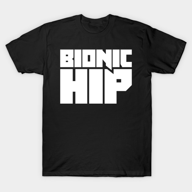 Bionic Hip | Joint Replacement Hip Surgery T-Shirt by MeatMan